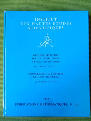 Institut Des Hautes Études Scientifiques N°41 (Groupes Réductifs Sur Un Corps Local, 1 / Données Radicielles Valuées) & (Compléments À L'article "Groupes Réductifs")