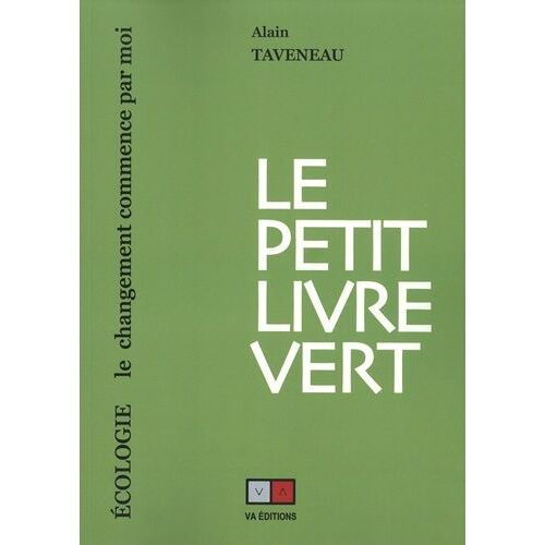 Le Petit Livre Vert - Ecologie - Le Changement Commence Par Moi