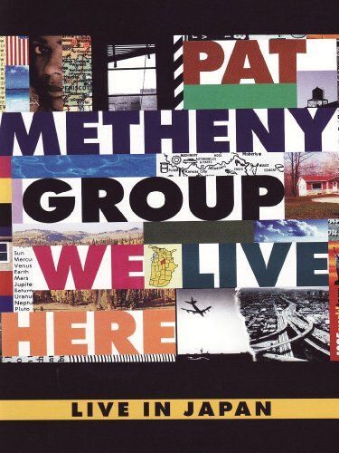 Pat Metheny Group - We Live Here - Live In Japan