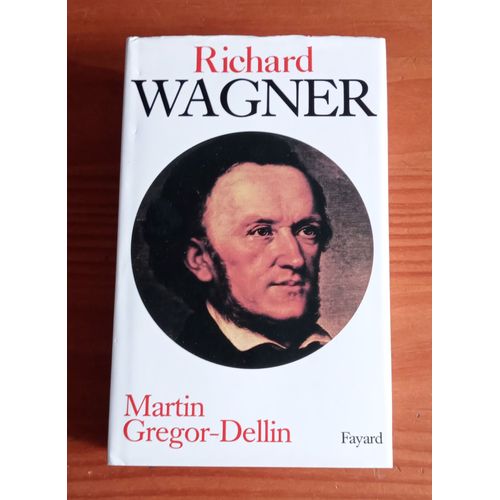 Richard Wagner - Sa Vie, Son Oeuvre, Son Siècle