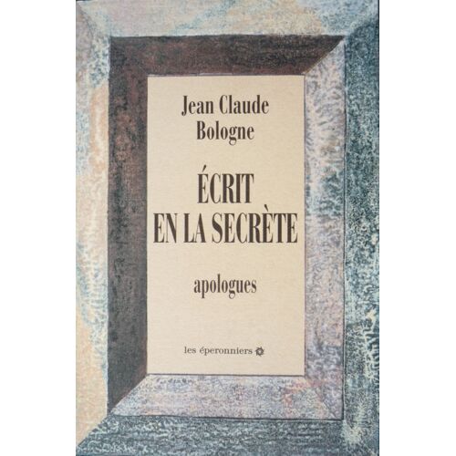 Ecrire En La Secrète.Apologues