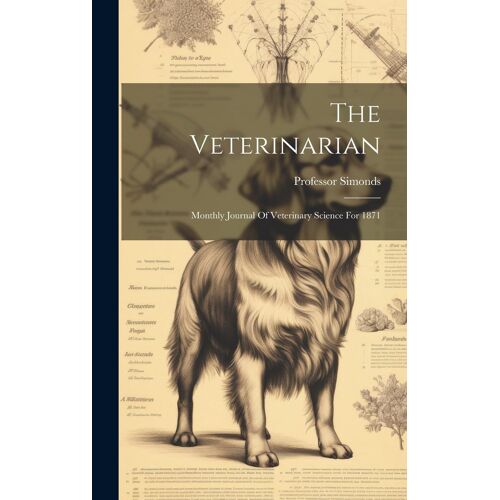The Veterinarian: Monthly Journal Of Veterinary Science For 1871