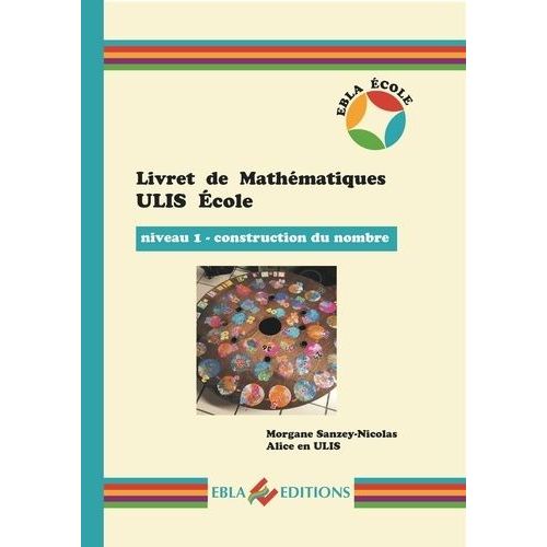 Livret De Mathématiques Ulis Ecole - Niveau 1 - Construction Du Nombre