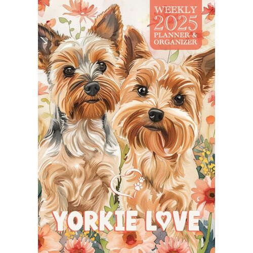 Yorkie Love 2025 Weekly Planner And Organizer