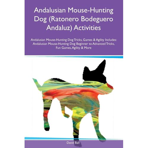Andalusian Mouse-Hunting Dog (Ratonero Bodeguero Andaluz) Activities Andalusian Mouse-Hunting Dog Tricks, Games & Agility Includes