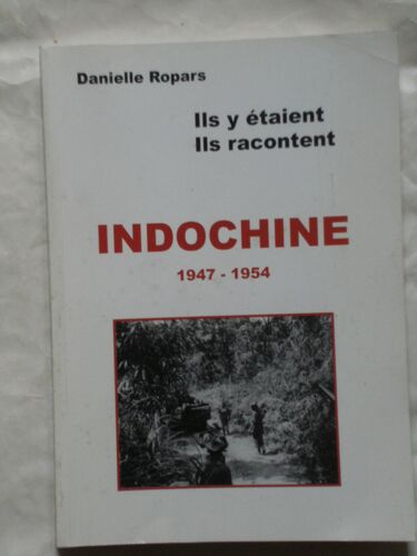 Indochine, 1947-1954 - Ils Y Étaient, Ils Racontent