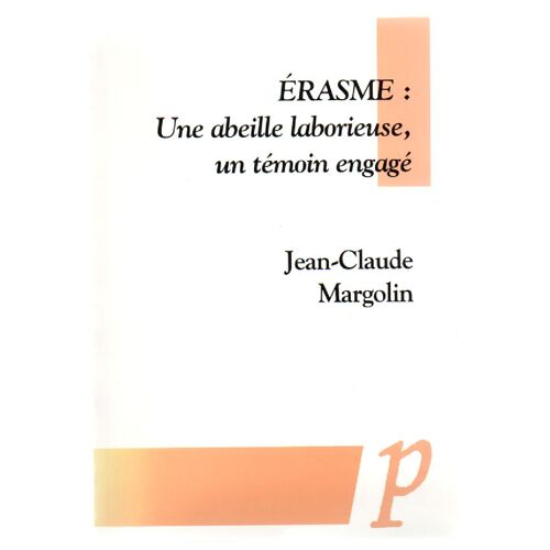 Erasme : Une Abeille Laborieuse , Un Témoin Engagé -