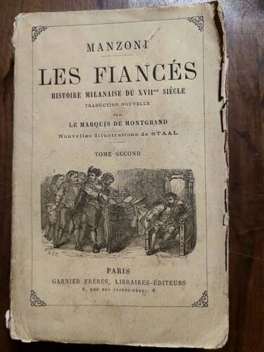 Les Fiances, Manzoni, Histoire Milanaise Du Xviii Siecle, Tome Second, Traduction Par Le Marquis De Montgrand, Paris Garnier Freres, Libraires-Editeurs, 1877