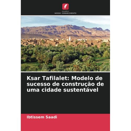 Ksar Tafilalet: Modelo De Sucesso De Construção De Uma Cidade Sustentável