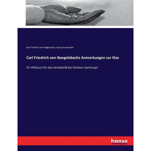 Carl Friedrich Von Naegelsbachs Anmerkungen Zur Ilias
