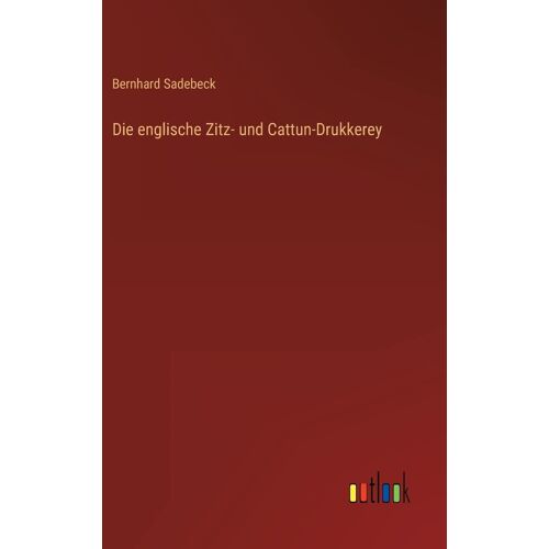Die Englische Zitz- Und Cattun-Drukkerey