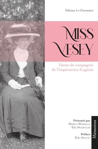 Miss Vesey - Dame De Compagnie De L'impératrice Eugénie