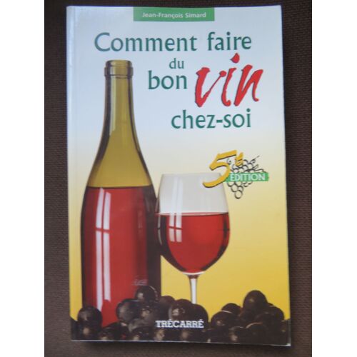 Comment Faire Du Bon Vin Chez Soi