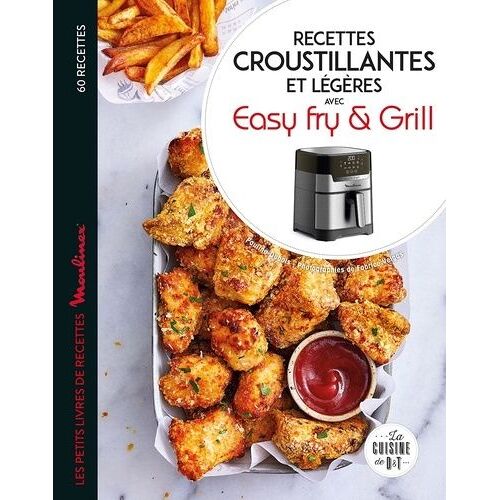 Recettes Croustillantes Et Légères Avec Easy Fry & Grill