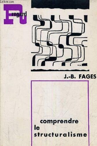 Comprendre Le Structuralisme.
