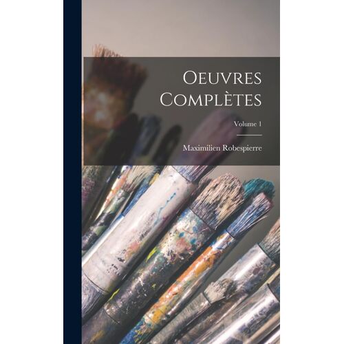 Oeuvres Complètes; Volume 1
