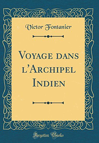 Voyage Dans L'archipel Indien (Classic Reprint) (French Edition)