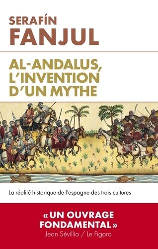 Al-Andalous, L'invention D'un Mythe - La Réalité Historique De L'espagne Des Trois Cultures
