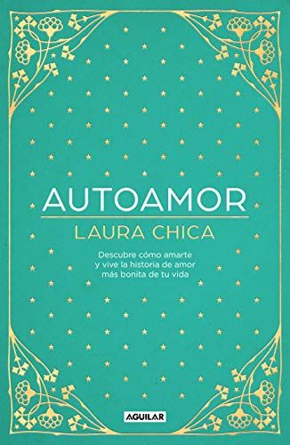 Autoamor: Descubre Las Claves Para Amarte Más Y Vive La Historia De Amor Más Bonita De Tu Vida / Self-Love: Discover The Keys To Loving Yourself More...