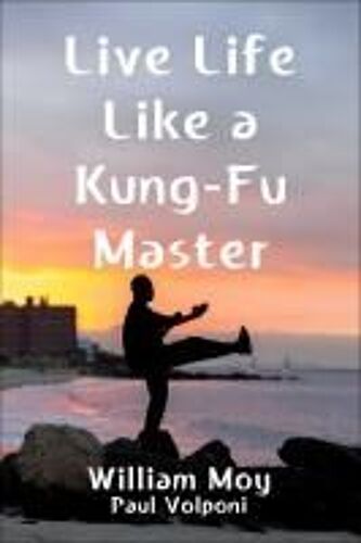 Live Life Like A Kung Fu Master