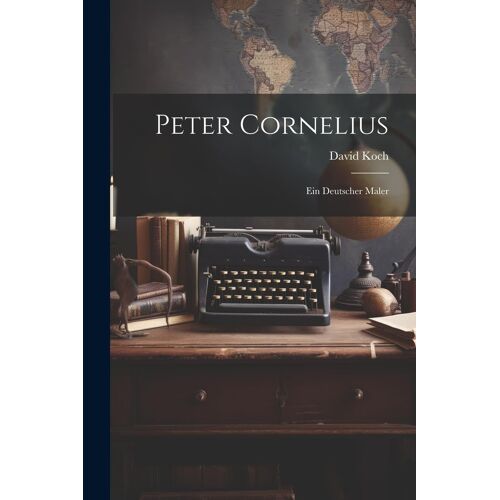 Peter Cornelius: Ein Deutscher Maler