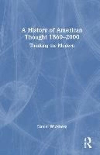 A History Of American Thought 1860-2000