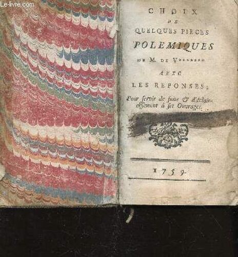 Choix De Quelques Pieces Polemiques  De M. De V******* Avec Les Reponses -