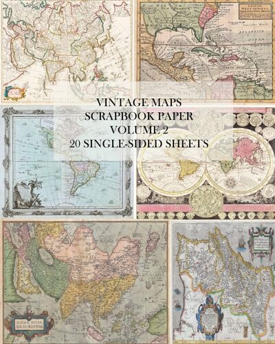 Vintage Maps Scrapbook Paper: Volume 2: 20 Single-Sheets: Decorative Paper For Junk Journals, Collage And Decoupage