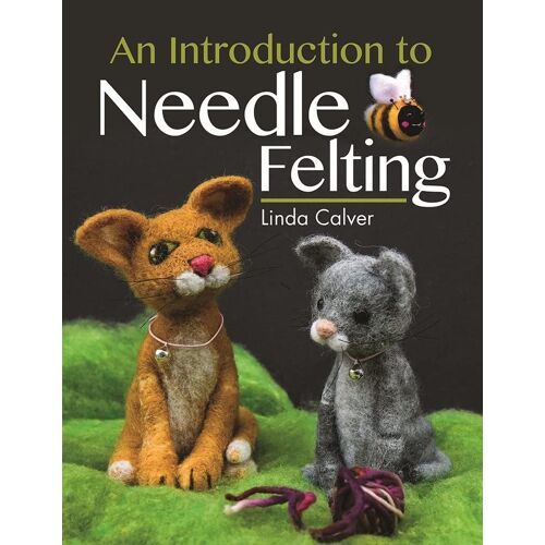 An Introduction To Needle Felting