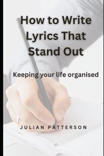 How To Write Lyrics That Stand Out: A Beginner's Guide To Songwriting