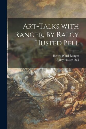 Art-Talks With Ranger, By Ralcy Husted Bell