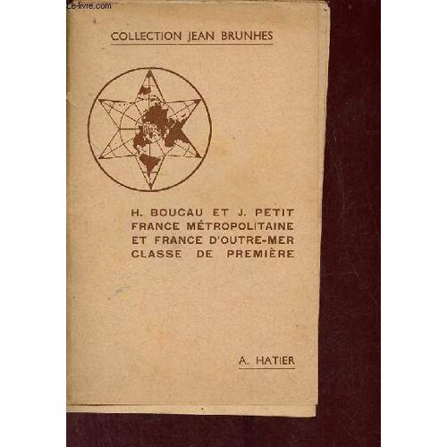 France Métropolitaine Et France D Outre-Mer - Classe De Première - Collection Jean Brunhes.