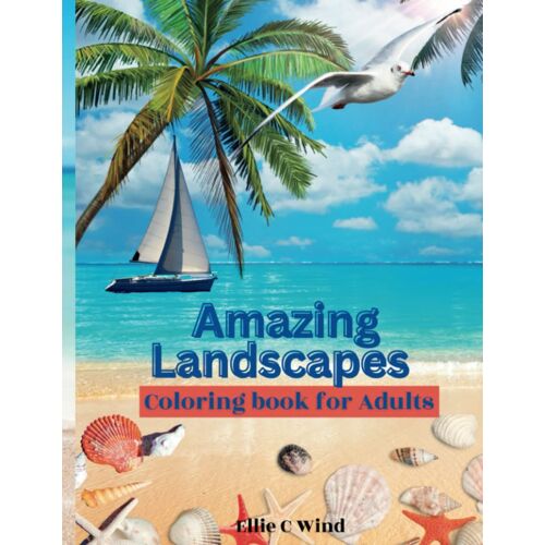 Amazing Landscapes Coloring Book For Adults: Beautiful Coloring Designs For Stress Relief And Relaxation|Countryside, Mountains, Forests, Beaches And Many More Sceneries|Inspirational Quotes