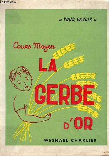 La Gerbe D Or - La Connaissance Du Français Par Le Vocabulaire Et La Composition Française - Cours Moyen Des Écoles Primaires Classes De 8e Et De 7e Des Lycées Et Collèges Prépration À L Entrée En 6me(...)