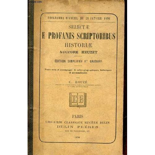 Selectae E Profanis Scriptoribus Historiae Auctore Heuzet - Edition Simplifiée Et Graduée.