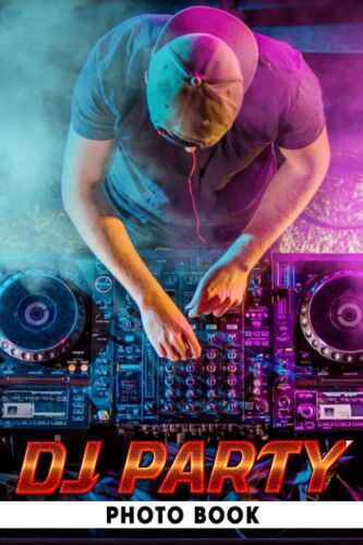 Dj Party Photo Book: The Party Never Stops Colorful Images For All Ages To Relieve Stress And Get Creative | Perfect Gift For Special Occasions