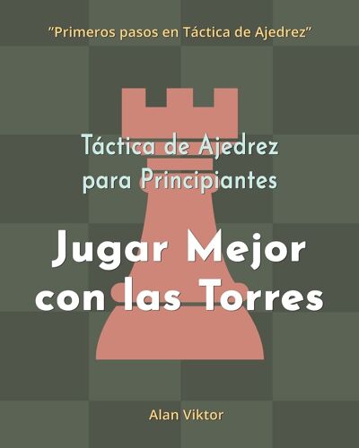 Táctica De Ajedrez Para Principiantes, Jugar Mejor Con Las Torres