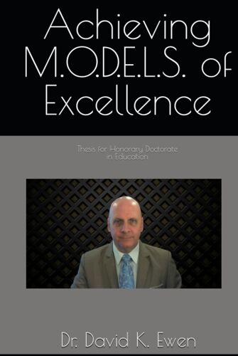 Achieving M.O.D.E.L.S. Of Excellence: Thesis For Honorary Doctorate In Education