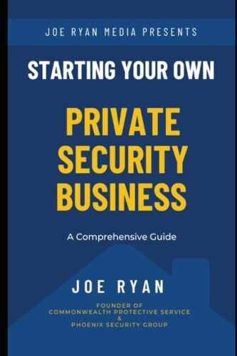 Starting Your Own Private Security Business: A Comprehensive Guide