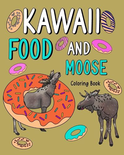 Kawaii Food And Moose Coloring Book