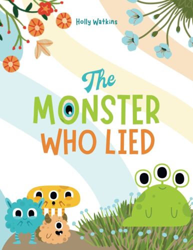 The Monster Who Lied: A Social, Emotional Book For Teaching Kids About Telling The Truth