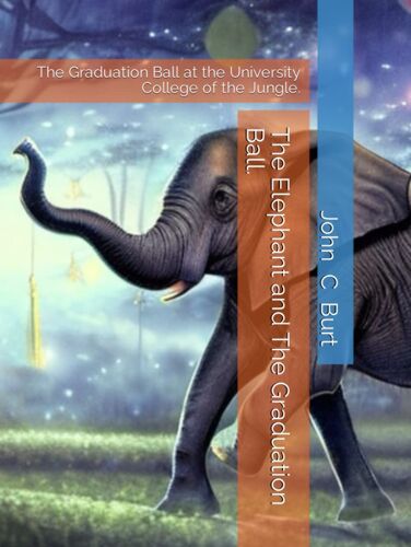 The Elephant And The Graduation Ball.: The Graduation Ball At The University College Of The Jungle.