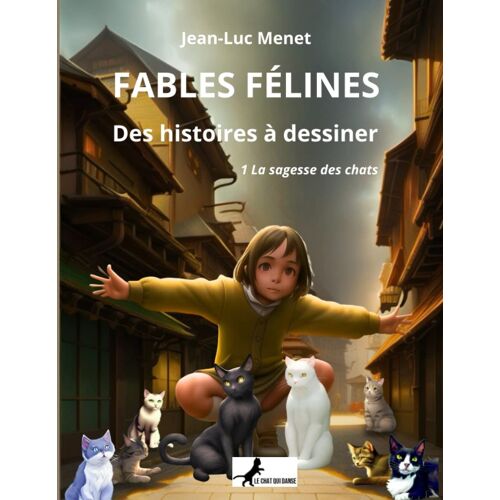 Fables Félines - Tome 1 : La Sagesse Des Chats: Des Histoires À Dessiner (French Edition)