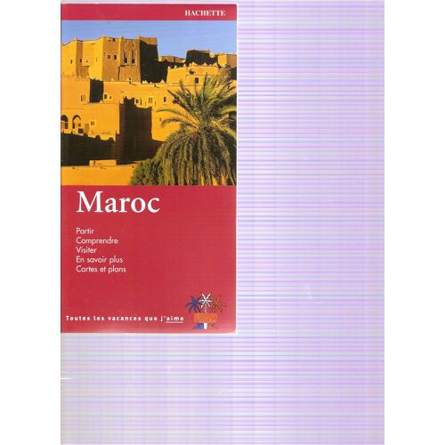 Maroc  Partir Comprendre Visiter En Savoir Plus