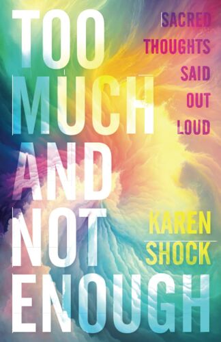 Too Much And Not Enough: Sacred Thoughts Said Out Loud