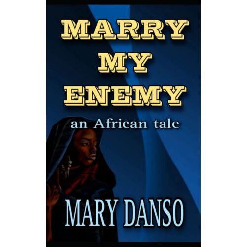 Marry My Enemy: An African Tale