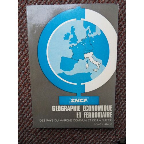 Sncf Géographie Économique Et Ferroviaire Des Pays Du Marché Commun Et De La Suisse 1969 Tome 1 Italie