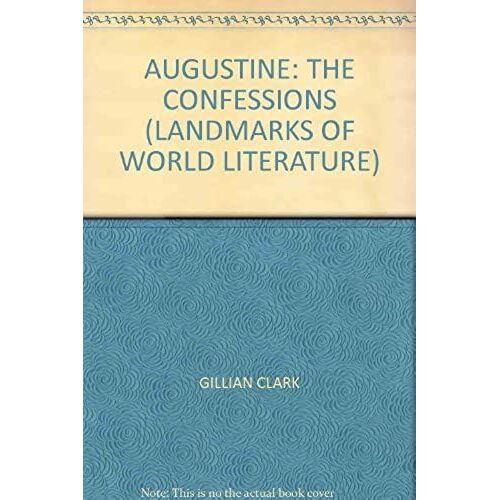 Augustine: The Confessions (Landmarks Of World Literature)