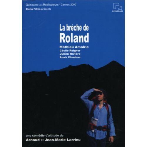 La Brèche De Roland, Dossier De Presse, Jean-Marie & Arnaud Larrieu, Mathieu Amalric, Cécile Reigher