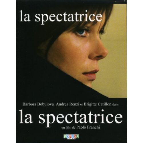La Spectatrice, Dossier De Presse, Paolo Franchi, Barbora Bobulova, Andrea Renzi, Brigitte Catillon